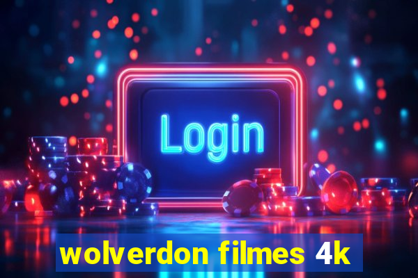 wolverdon filmes 4k